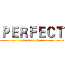 ＰＥＲＦＥＣＴ (attack on titan)