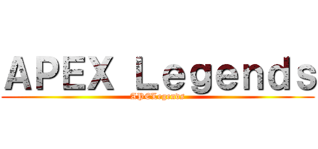 ＡＰＥＸ Ｌｅｇｅｎｄｓ (APELegends)