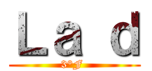 Ｌａ ｄ (3°F )