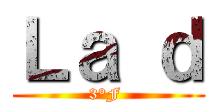 Ｌａ ｄ (3°F )