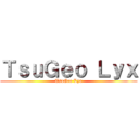 ＴｓｕＧｅｏ Ｌｙｘ (TsuGeo Lyx)