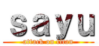 ｓａｙｕ (attack on titan)