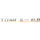 ＴＩＴＡＮ’Ｓ ─ ＥＬＤＩＡＮ価格國 ()