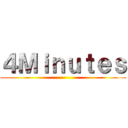 ４Ｍｉｎｕｔｅｓ ()