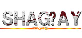 ＳＨＡＧÑＡＹ (SANDY)