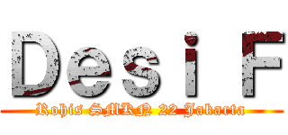 Ｄｅｓｉ Ｆ (Rohis SMKN 22 Jakarta)