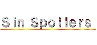 Ｓｉｎ Ｓｐｏｉｌｅｒｓ  ()