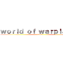 ｗｏｒｌｄ ｏｆ ｗａｒｐｌａｎｅｓ (vitas25)
