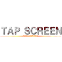 ＴＡＰ ＳＣＲＥＥＮ (TAP SCREEN)