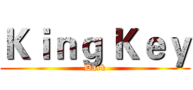 Ｋｉｎｇ Ｋｅｙ (Dark)