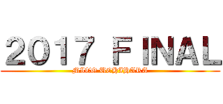 ２０１７ ＦＩＮＡＬ (MITO UCHIHARA)