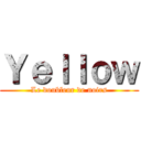 Ｙｅｌｌｏｗ (Le doubleur de noirs)