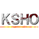 ＫＳＨＯ (my name is)