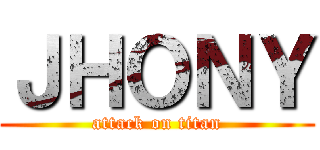 ＪＨＯＮＹ (attack on titan)