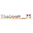 ＴｈｅＤｏｏｍ ＿７５  (Erradicación)