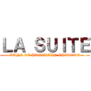 ＬＡ ＳＵＩＴＥ (DANS LE PROCHAIN EPISODE)