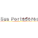 Ｓｕｓ Ｐｏｒｔａｄｏｒｅｓ ()