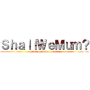 ＳｈａｌｌＷｅＭｕｍ？ (attack on flower meister)