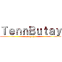 ＴｅｎｎＢｕｔａｙ (eat my shit)