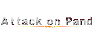 Ａｔｔａｃｋ ｏｎ Ｐａｎｄａ (By kungee)