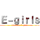 Ｅ－ｇｉｒｌｓ (attack on E-girls)