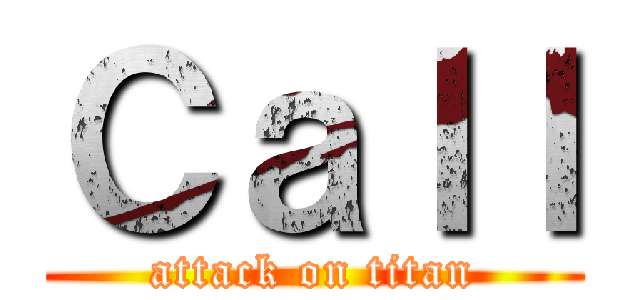 Ｃａｌｌ (attack on titan)