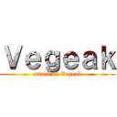Ｖｅｇｅａｋ (attack on Vegeak)
