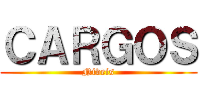 ＣＡＲＧＯＳ (Níveis)