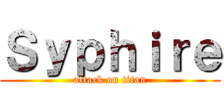 Ｓｙｐｈｉｒｅ (attack on titan)