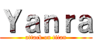 Ｙａｎｒａ (attack on titan)