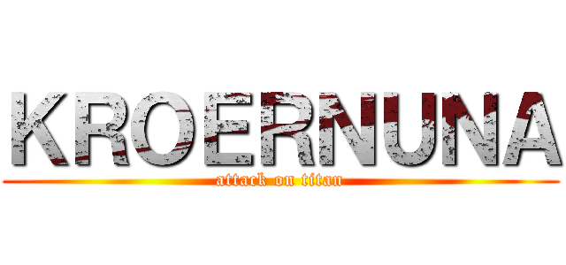 ＫＲＯＥＲＮＵＮＡ (attack on titan)
