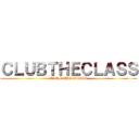 ＣＬＵＢＴＨＥＣＬＡＳＳ (CLUB THE CLASS)