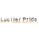Ｌｕｃｉｆｅｒ\'Ｐｒｉｄｅ  (Mikato)