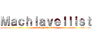 Ｍａｃｈｉａｖｅｌｌｉｓｔ (DESPERADO)