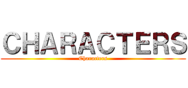 ＣＨＡＲＡＣＴＥＲＳ (Characters)