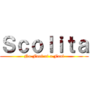 Ｓｃｏｌｉｔａ (No Fool of a Fool)