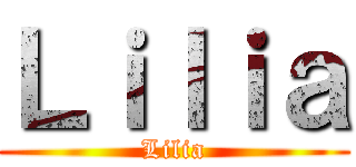 Ｌｉｌｉａ (Lilia)
