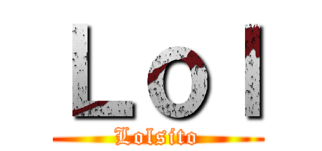 Ｌｏｌ (Lolsito)
