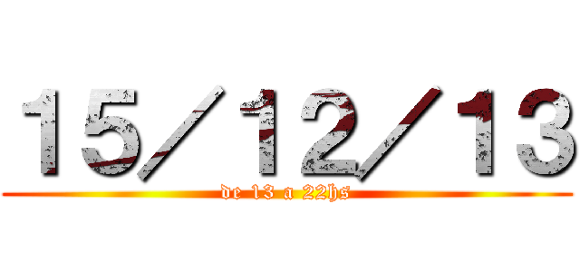 １５／１２／１３ (de 13 a 22hs)