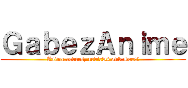 ＧａｂｅｚＡｎｉｍｅ (Anime covers, reviews and more!)