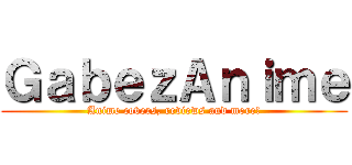 ＧａｂｅｚＡｎｉｍｅ (Anime covers, reviews and more!)