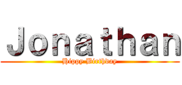 Ｊｏｎａｔｈａｎ (Hippy Birthday)