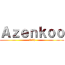 Ａｚｅｎｋｏｏ (Nith)