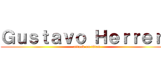 Ｇｕｓｔａｖｏ Ｈｅｒｒｅｒａ (attack on titan)