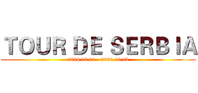ＴＯＵＲ ＤＥ ＳＥＲＢＩＡ (2024.10.11 - 2024.10.13)