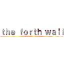 ｔｈｅ ｆｏｒｔｈ ｗａｌｌ (attack on titan referance)