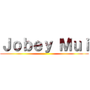 Ｊｏｂｅｙ Ｍｕｉ ()
