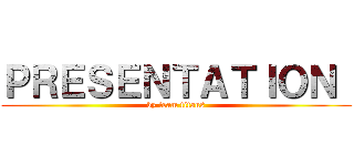 ＰＲＥＳＥＮＴＡＴＩＯＮ  (by team titans)