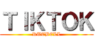 ＴＩＫＴＯＫ (RUTBELL)