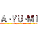 Ａ・ＹＵ・ＭＩ (Ami-Yuki-Miki)